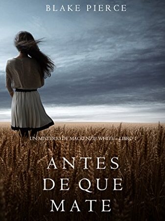 Antes de que Mate (Un Misterio con Mackenzie White—Libro 1)