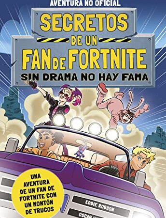 Secretos de un fan de Fortnite 3: Sin drama no hay fama (Libros basados en juegos)