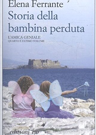 Storia della bambina perduta. L'amica geniale (Vol. 4): maturità, vecchiaia (Dal mondo)