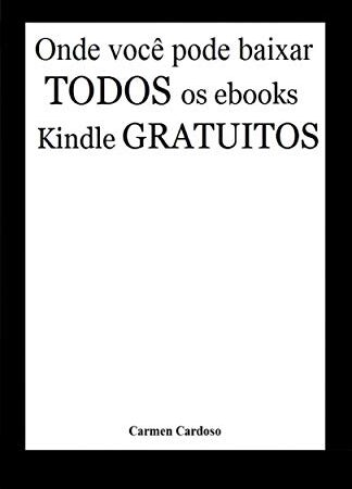 Onde você pode baixar todos os eBooks Kindle gratuitos (Milhares de livros grátis!) (Portuguese Edition)